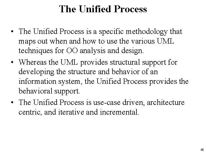 The Unified Process • The Unified Process is a specific methodology that maps out