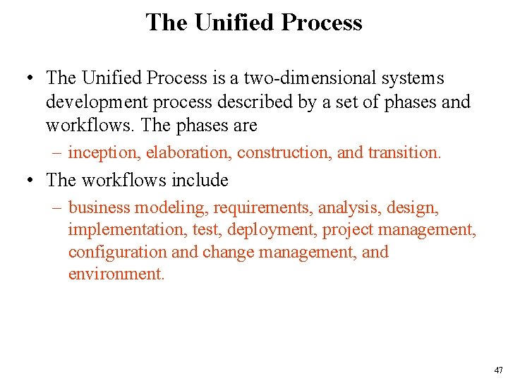 The Unified Process • The Unified Process is a two-dimensional systems development process described