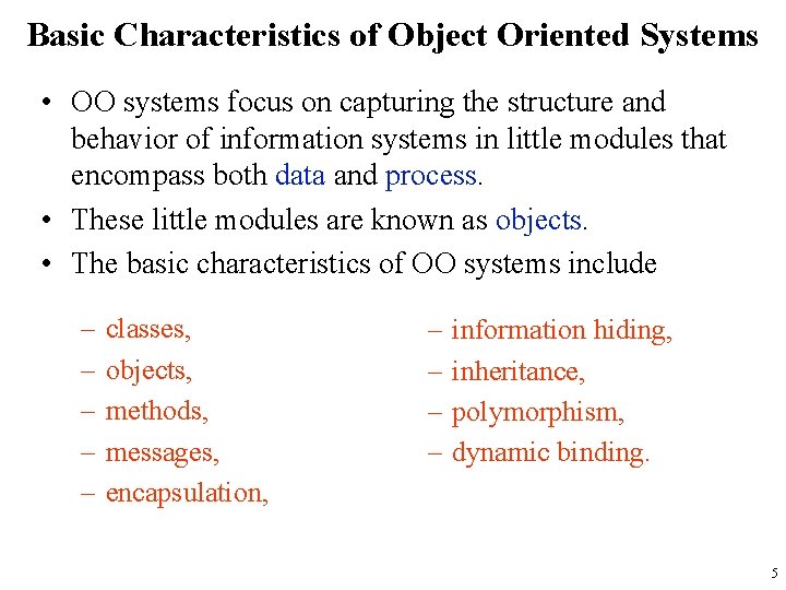 Basic Characteristics of Object Oriented Systems • OO systems focus on capturing the structure