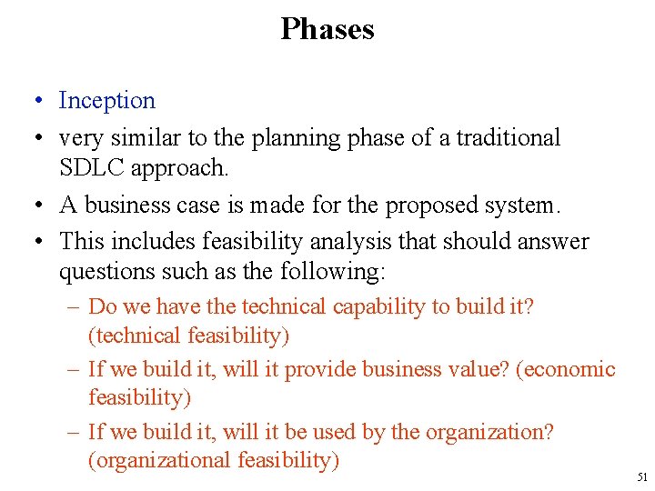 Phases • Inception • very similar to the planning phase of a traditional SDLC