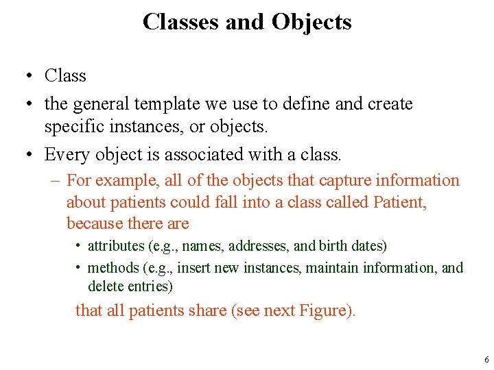Classes and Objects • Class • the general template we use to define and