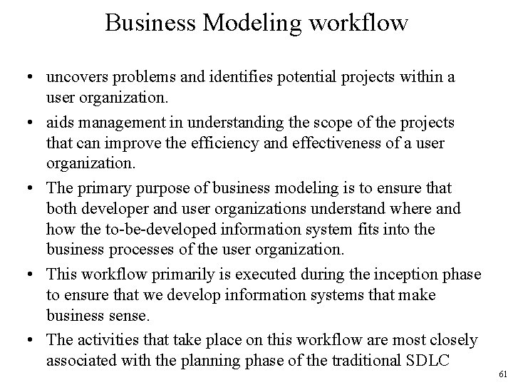 Business Modeling workflow • uncovers problems and identifies potential projects within a user organization.