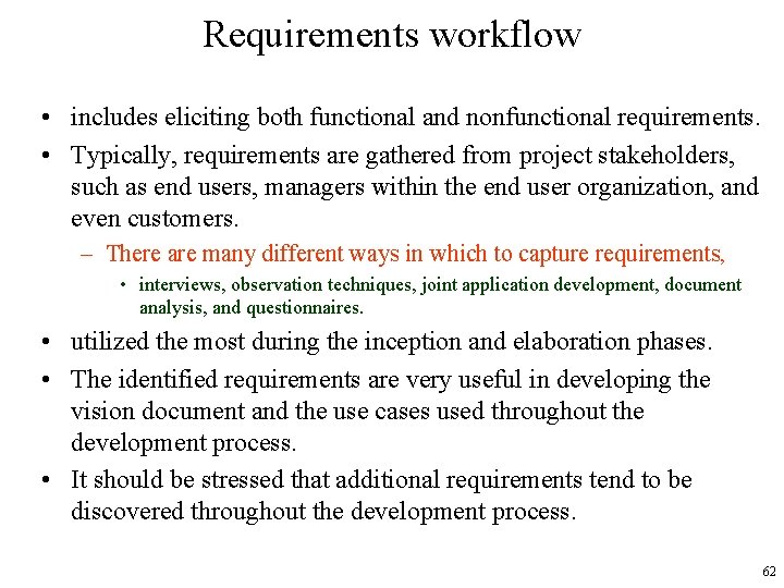 Requirements workflow • includes eliciting both functional and nonfunctional requirements. • Typically, requirements are