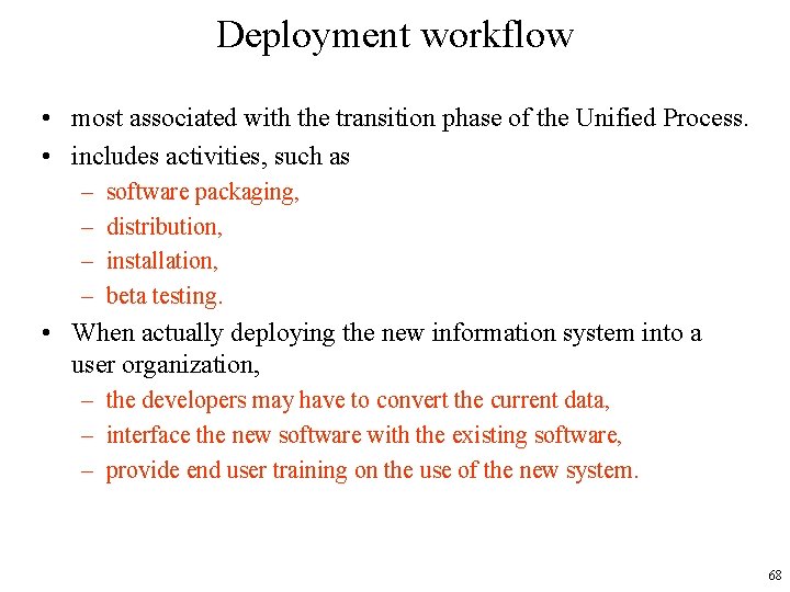 Deployment workflow • most associated with the transition phase of the Unified Process. •