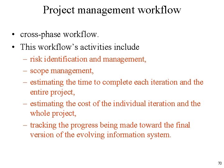 Project management workflow • cross-phase workflow. • This workflow’s activities include – risk identification