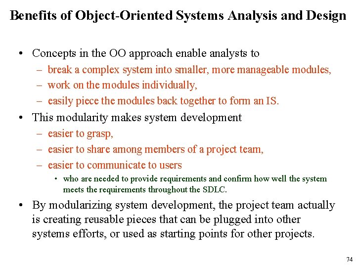 Benefits of Object-Oriented Systems Analysis and Design • Concepts in the OO approach enable