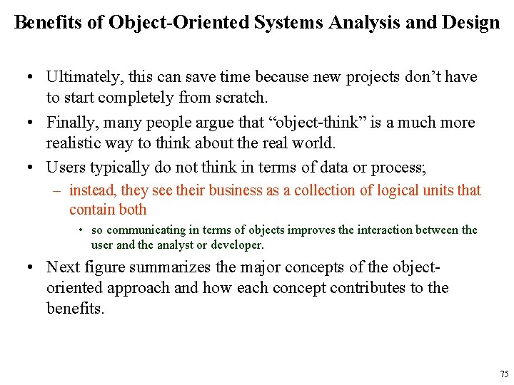 Benefits of Object-Oriented Systems Analysis and Design • Ultimately, this can save time because