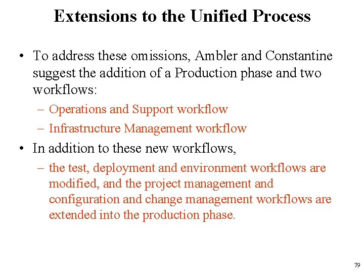 Extensions to the Unified Process • To address these omissions, Ambler and Constantine suggest