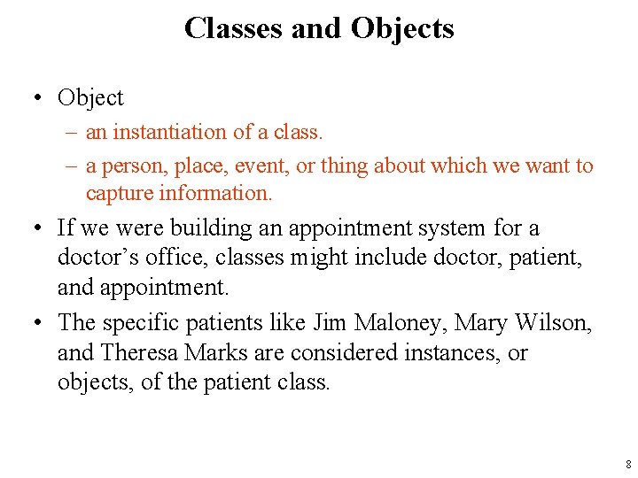 Classes and Objects • Object – an instantiation of a class. – a person,