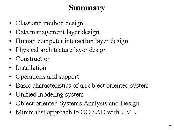 Summary • • • Class and method design Data management layer design Human computer