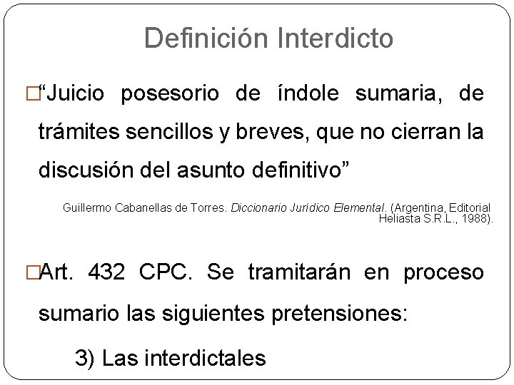 Definición Interdicto �“Juicio posesorio de índole sumaria, de trámites sencillos y breves, que no