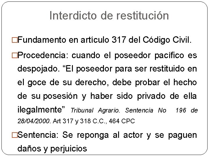 Interdicto de restitución �Fundamento en artículo 317 del Código Civil. �Procedencia: cuando el poseedor