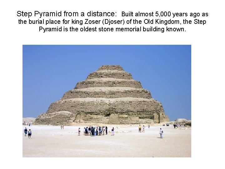 Step Pyramid from a distance: Built almost 5, 000 years ago as the burial