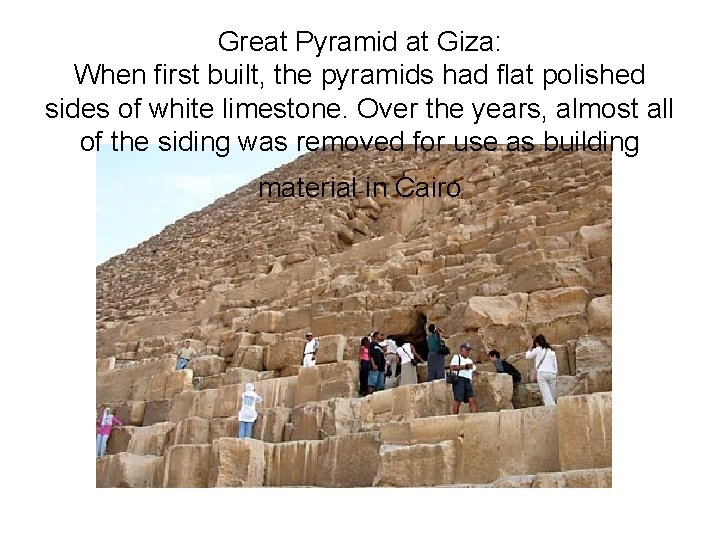 Great Pyramid at Giza: When first built, the pyramids had flat polished sides of