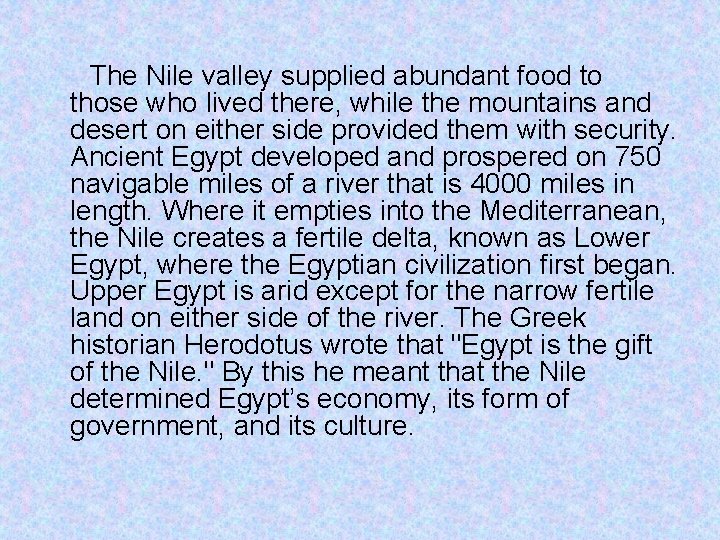 The Nile valley supplied abundant food to those who lived there, while the mountains