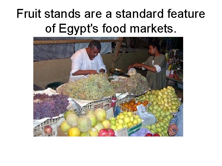 Fruit stands are a standard feature of Egypt's food markets. 