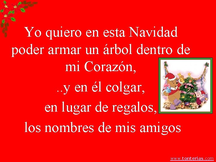 Yo quiero en esta Navidad poder armar un árbol dentro de mi Corazón, .