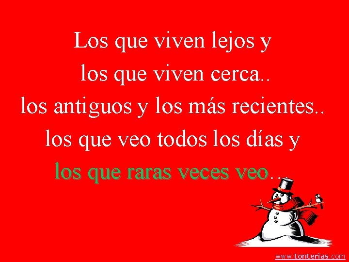 Los que viven lejos y los que viven cerca. . los antiguos y los