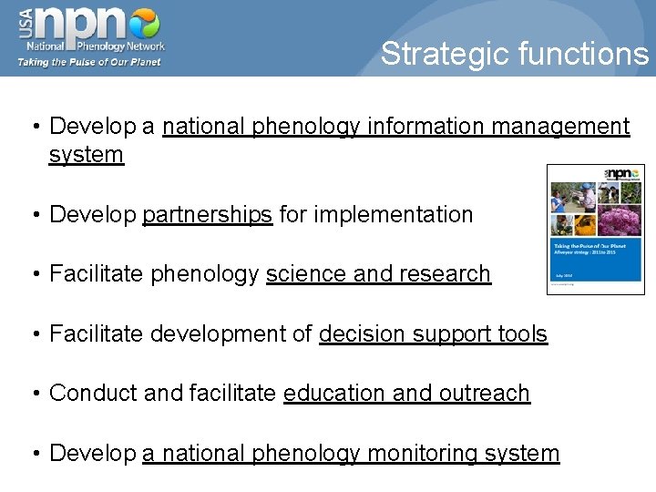 Strategic functions • Develop a national phenology information management system • Develop partnerships for