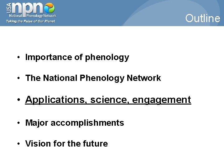 Outline • Importance of phenology • The National Phenology Network • Applications, science, engagement