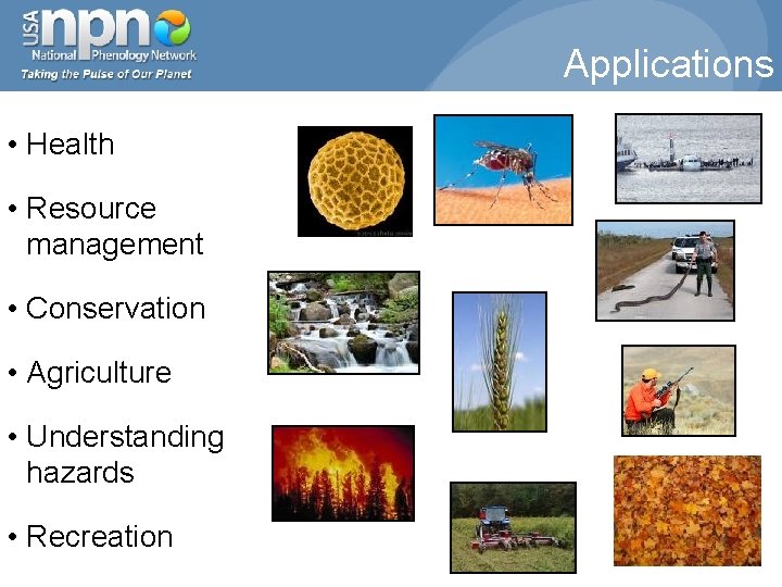 Applications • Health • Resource management • Conservation • Agriculture • Understanding hazards •