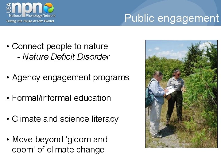 Public engagement • Connect people to nature - Nature Deficit Disorder • Agency engagement