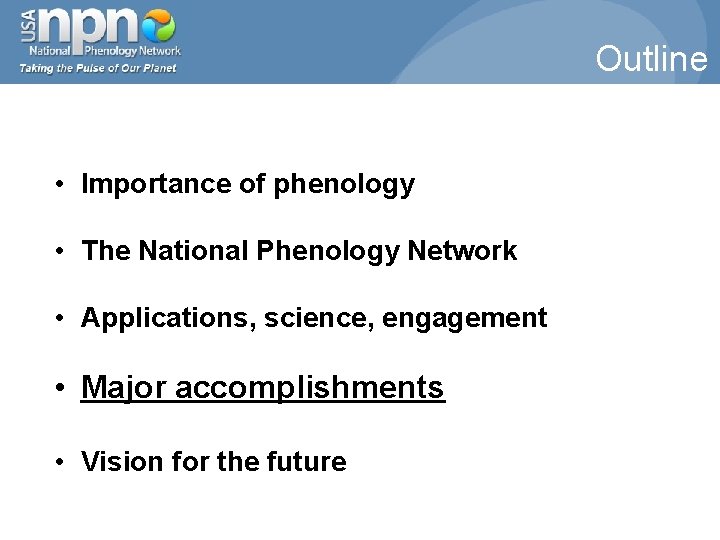 Outline • Importance of phenology • The National Phenology Network • Applications, science, engagement