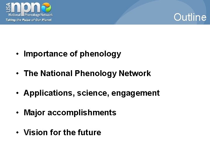 Outline • Importance of phenology • The National Phenology Network • Applications, science, engagement