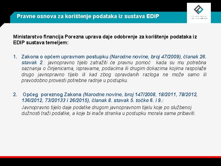 Pravne osnova za korištenje podataka iz sustava EDIP Ministarstvo financija Porezna uprava daje odobrenje