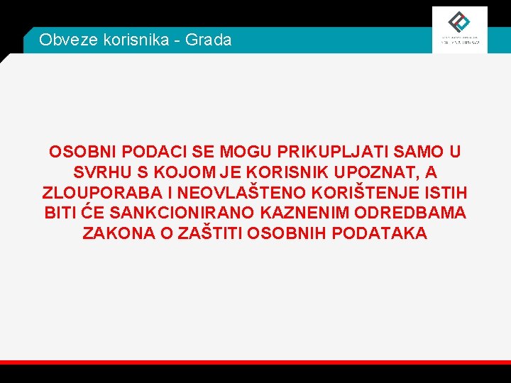 Obveze korisnika - Grada OSOBNI PODACI SE MOGU PRIKUPLJATI SAMO U SVRHU S KOJOM