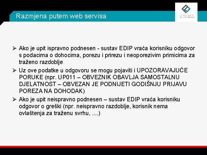 Razmjena putem web servisa Ø Ako je upit ispravno podnesen - sustav EDIP vraća