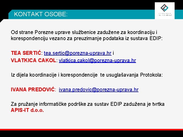 KONTAKT OSOBE: Od strane Porezne uprave službenice zadužene za koordinaciju i korespondenciju vezano za