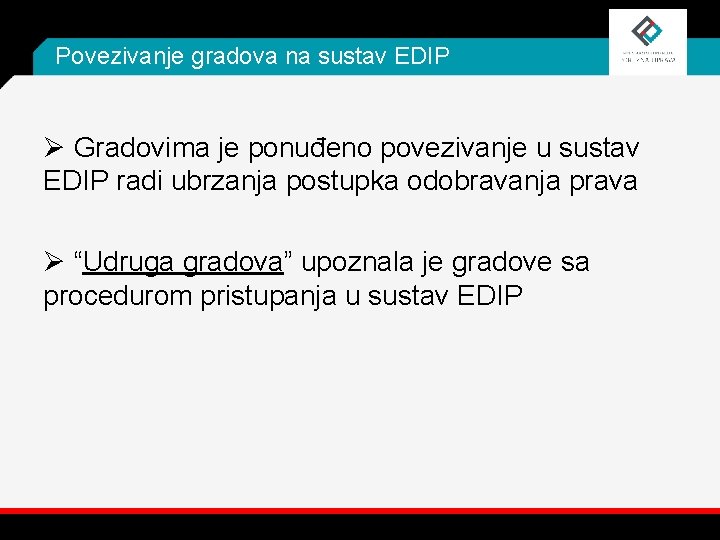 Povezivanje gradova na sustav EDIP Ø Gradovima je ponuđeno povezivanje u sustav EDIP radi