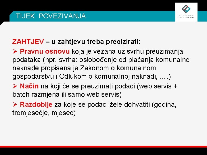 TIJEK POVEZIVANJA ZAHTJEV – u zahtjevu treba precizirati: Ø Pravnu osnovu koja je vezana