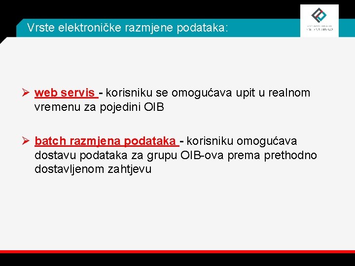 Vrste elektroničke razmjene podataka: Ø web servis - korisniku se omogućava upit u realnom