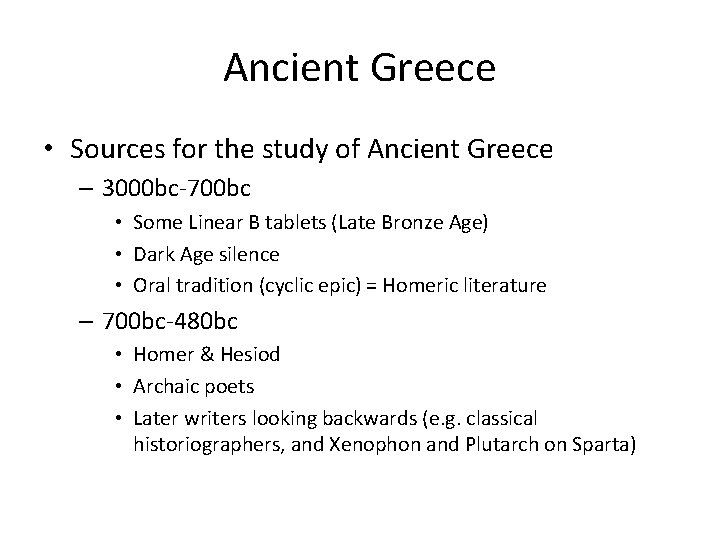 Ancient Greece • Sources for the study of Ancient Greece – 3000 bc-700 bc
