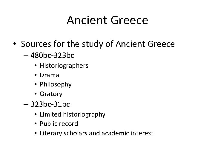 Ancient Greece • Sources for the study of Ancient Greece – 480 bc-323 bc