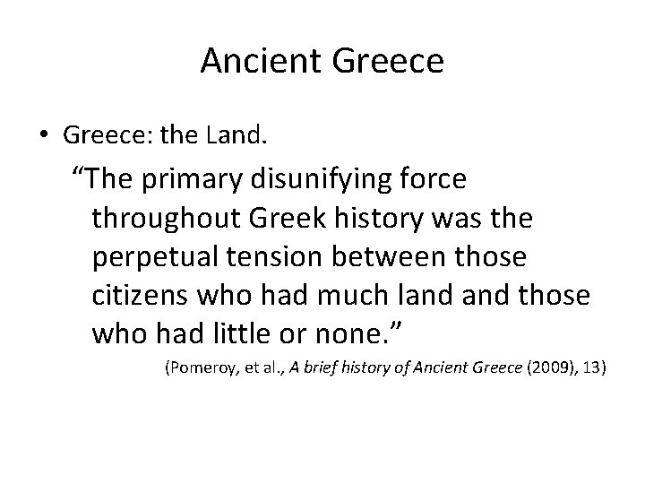 Ancient Greece • Greece: the Land. “The primary disunifying force throughout Greek history was