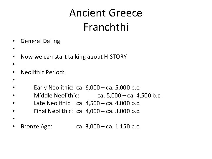 Ancient Greece Franchthi • • • General Dating: Now we can start talking about