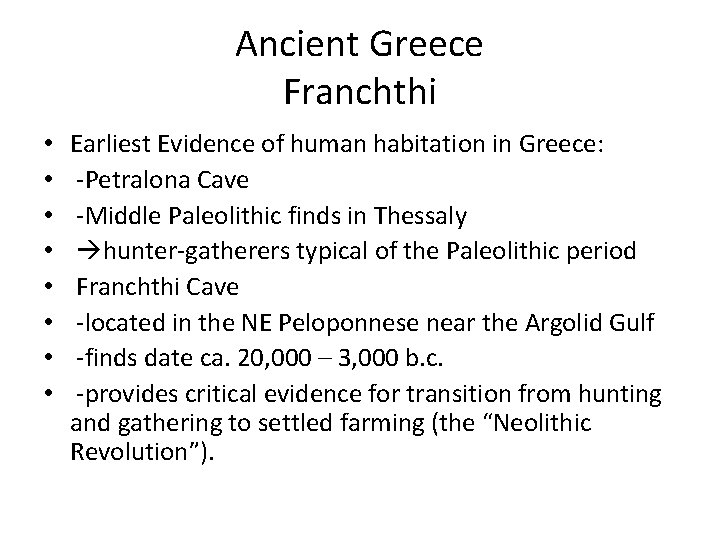 Ancient Greece Franchthi • • Earliest Evidence of human habitation in Greece: -Petralona Cave