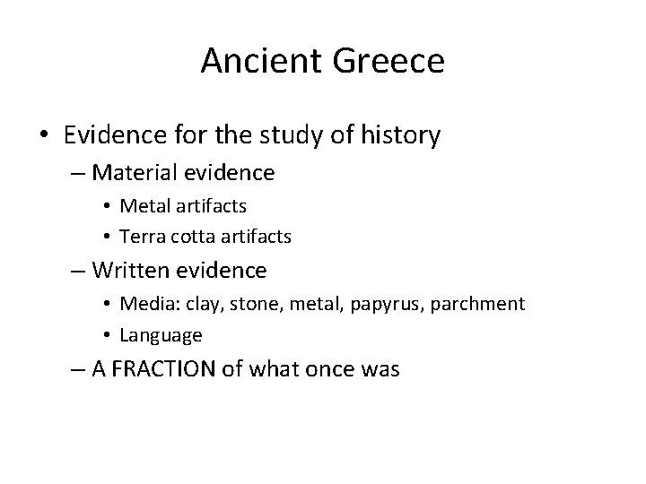 Ancient Greece • Evidence for the study of history – Material evidence • Metal