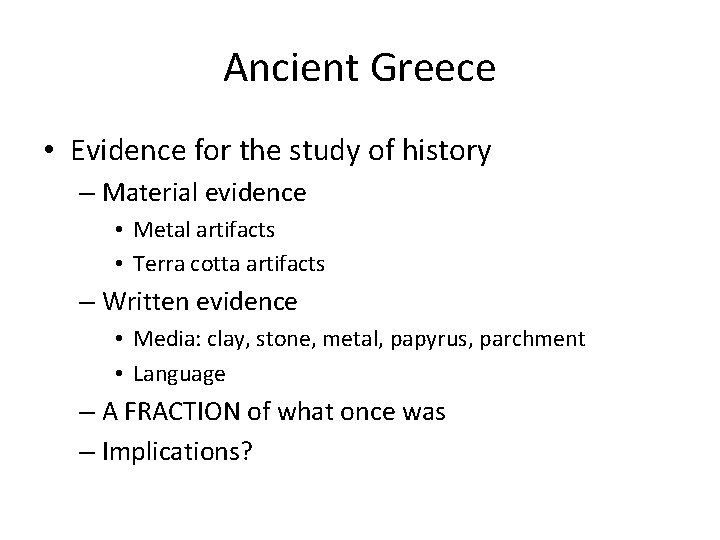 Ancient Greece • Evidence for the study of history – Material evidence • Metal