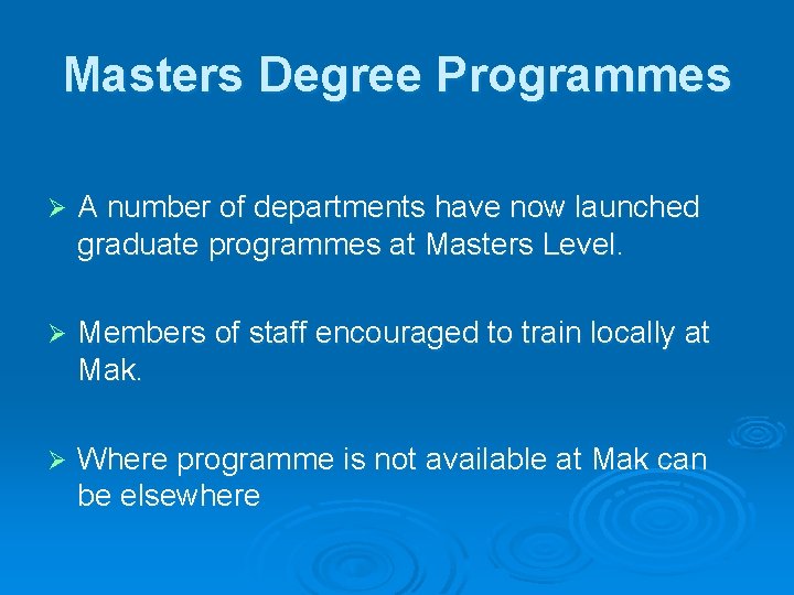 Masters Degree Programmes Ø A number of departments have now launched graduate programmes at