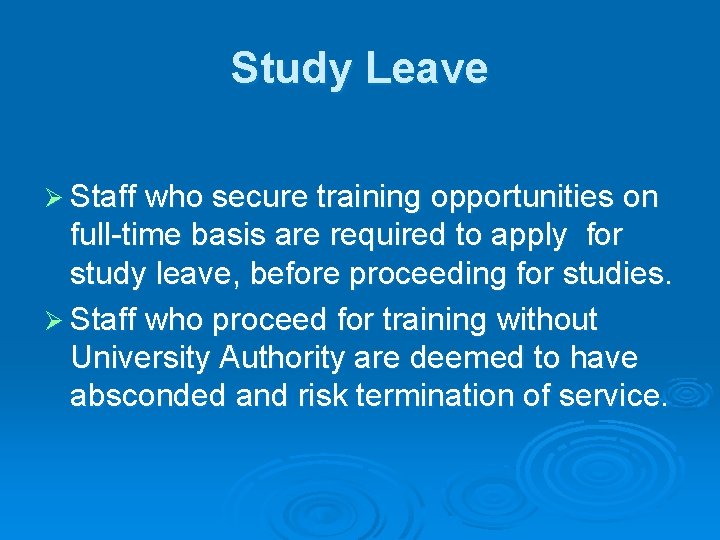 Study Leave Ø Staff who secure training opportunities on full-time basis are required to
