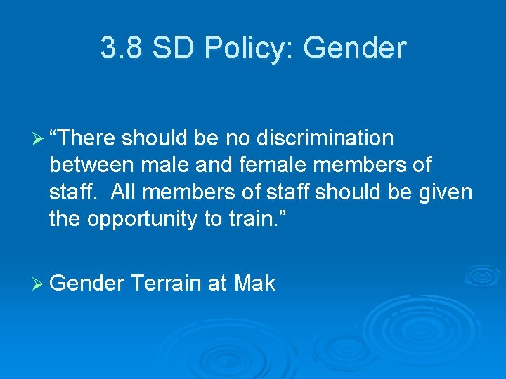 3. 8 SD Policy: Gender Ø “There should be no discrimination between male and