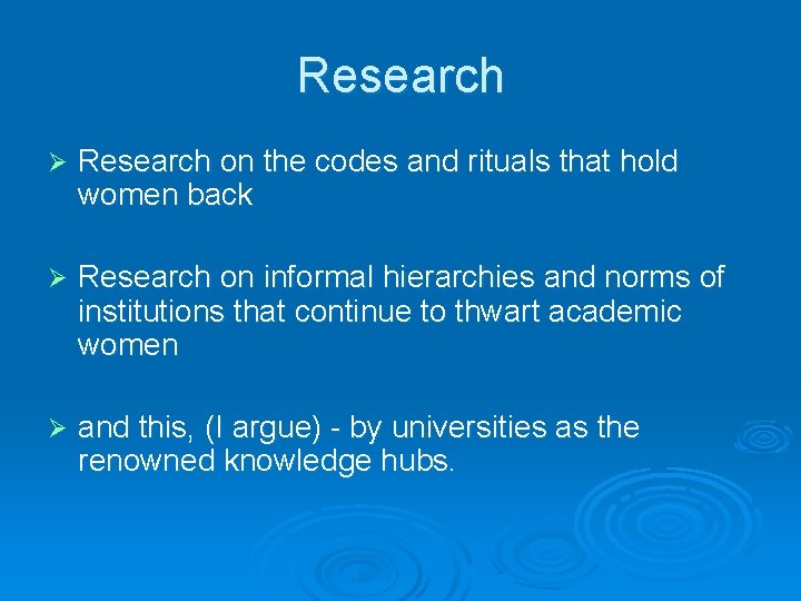Research Ø Research on the codes and rituals that hold women back Ø Research
