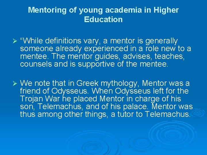 Mentoring of young academia in Higher Education Ø “While definitions vary, a mentor is