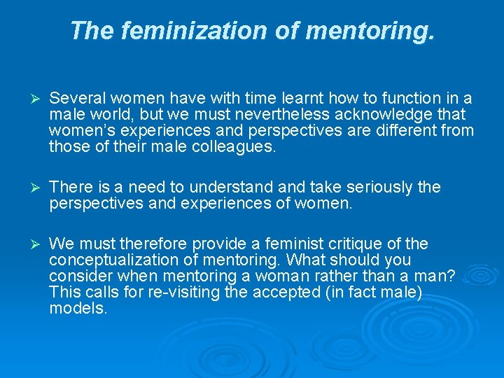 The feminization of mentoring. Ø Several women have with time learnt how to function