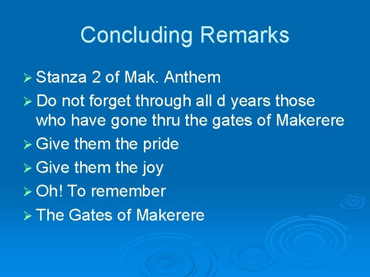 Concluding Remarks Ø Stanza 2 of Mak. Anthem Ø Do not forget through all