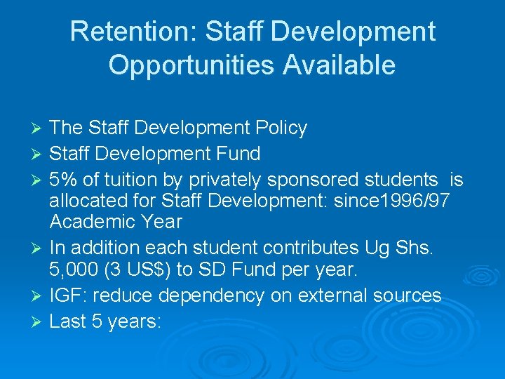 Retention: Staff Development Opportunities Available The Staff Development Policy Ø Staff Development Fund Ø